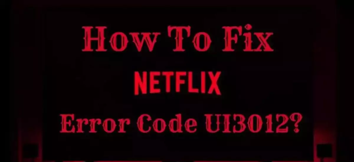 How To Fix Netflix Error Code UI3012